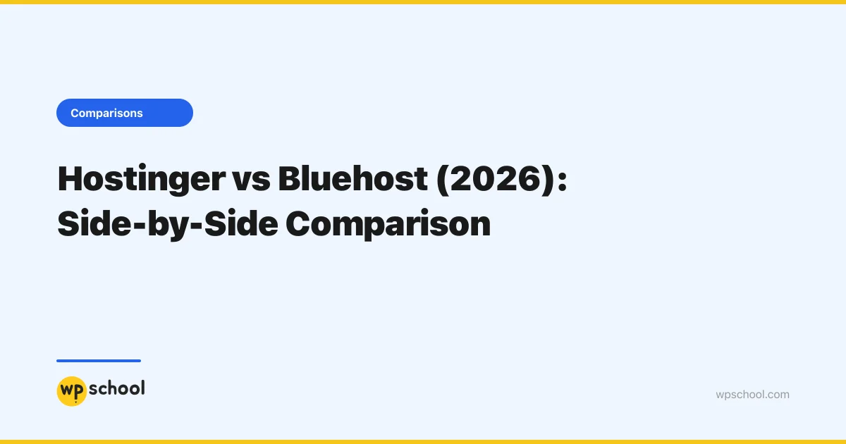 Hostinger vs Bluehost (2026): Side-by-Side Comparison | WPSchool