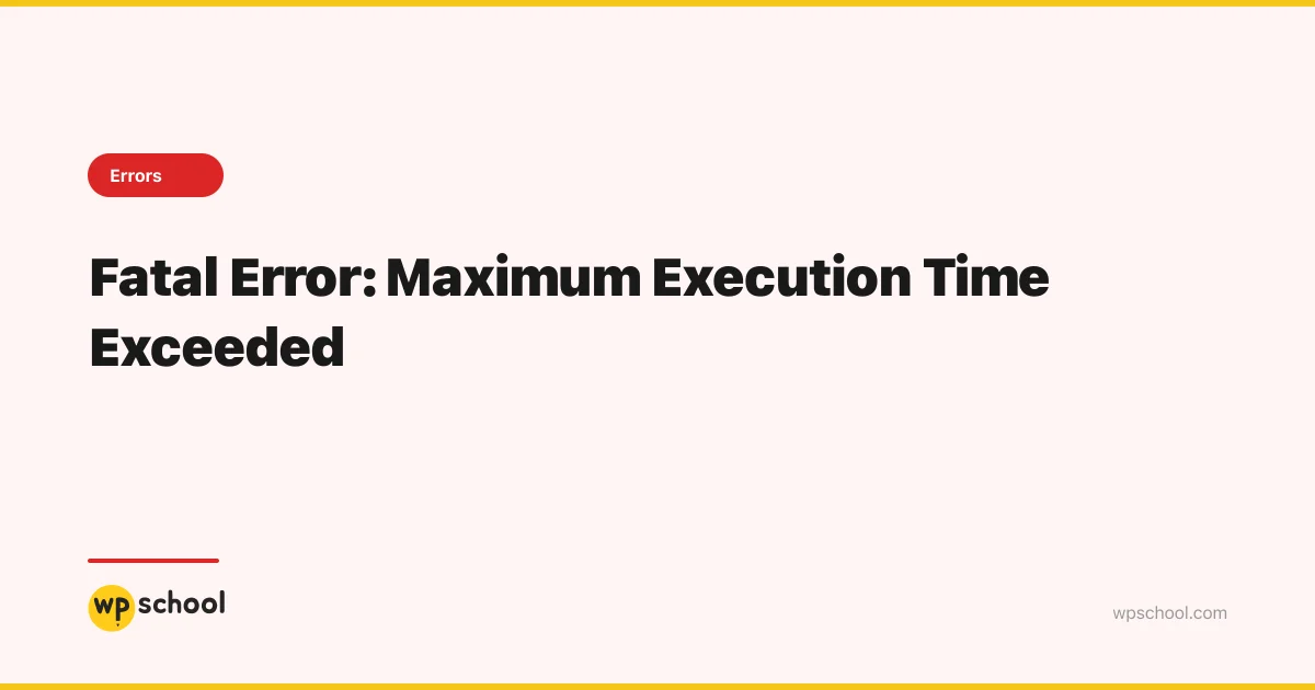 Fatal Error: Maximum Execution Time Exceeded