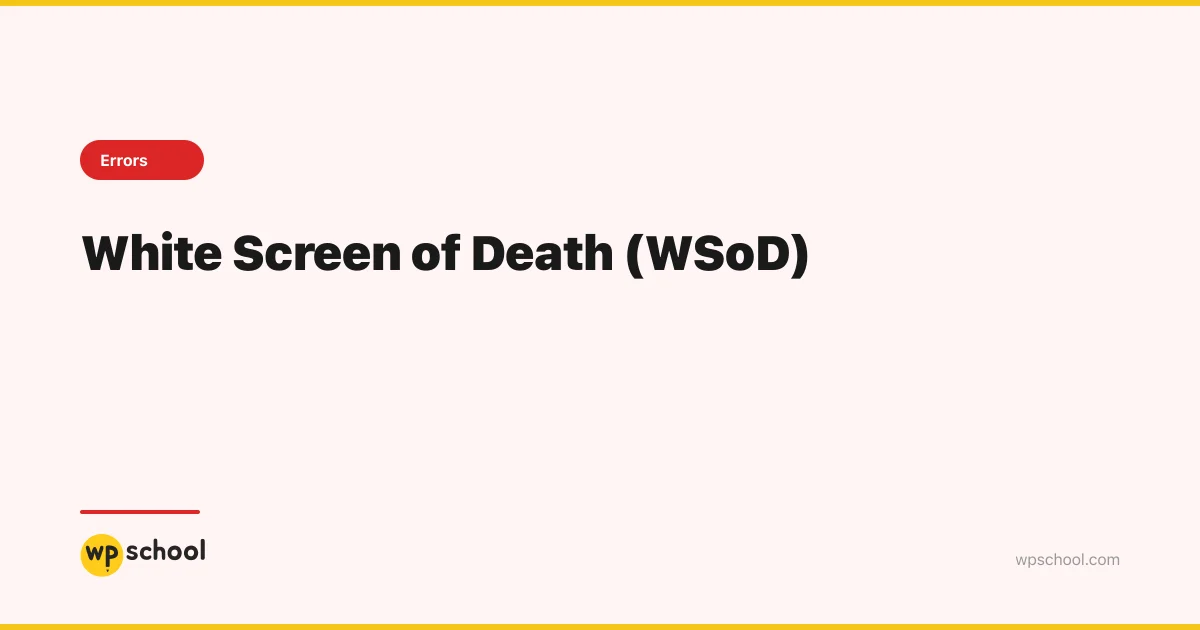White Screen of Death (WSoD)