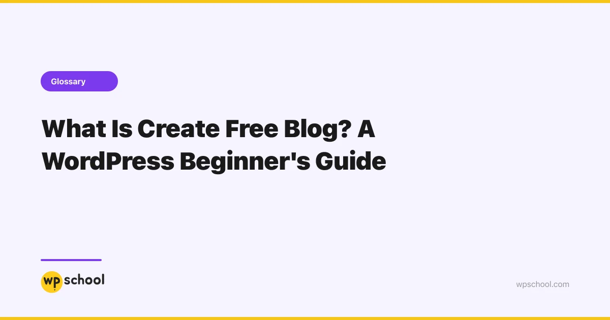 Create Free Blog - WordPress Glossary | WPSchool