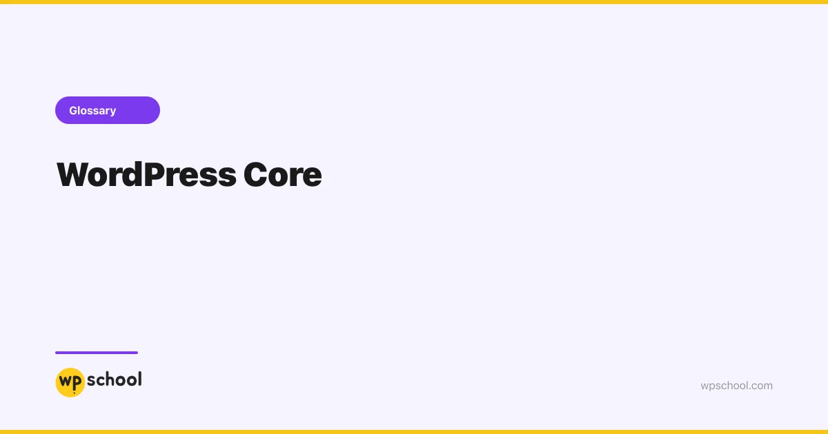 WordPress Core - WordPress Glossary | WPSchool