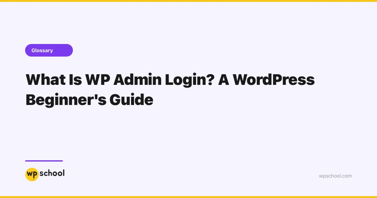 WP Admin Login - WordPress Glossary | WPSchool