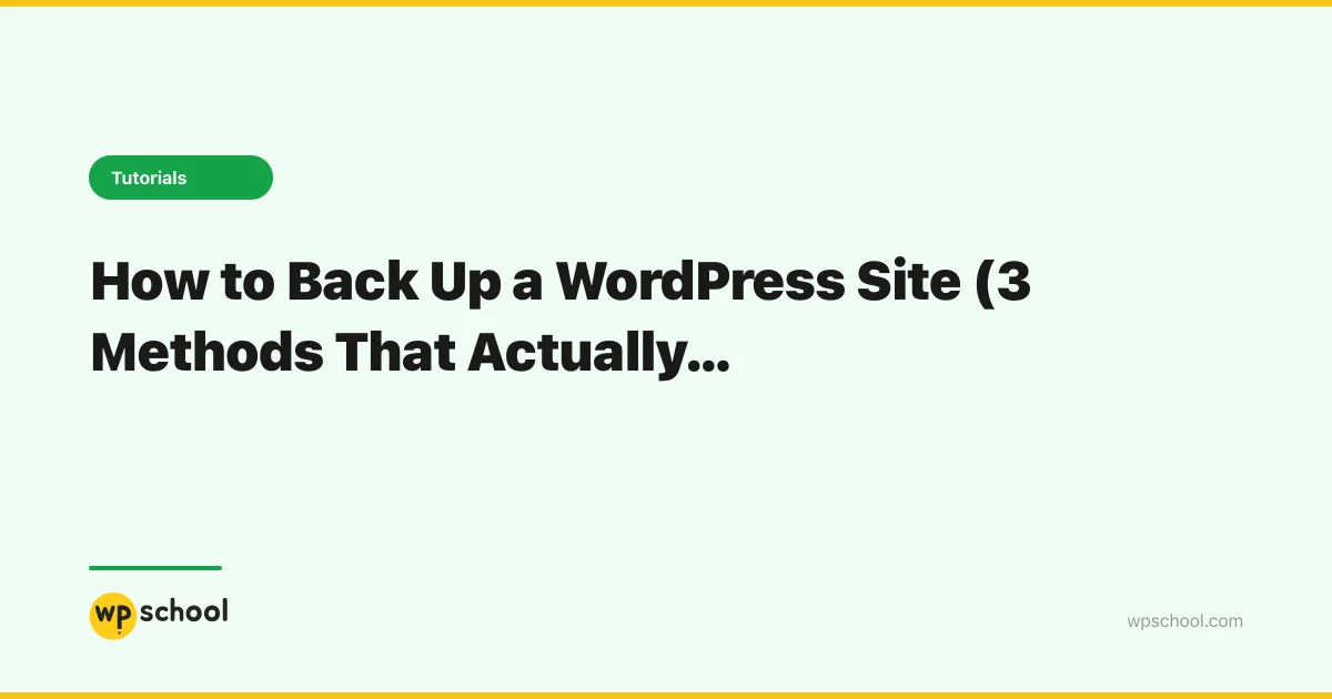 How to Back Up a WordPress Site (3 Methods That Actually...