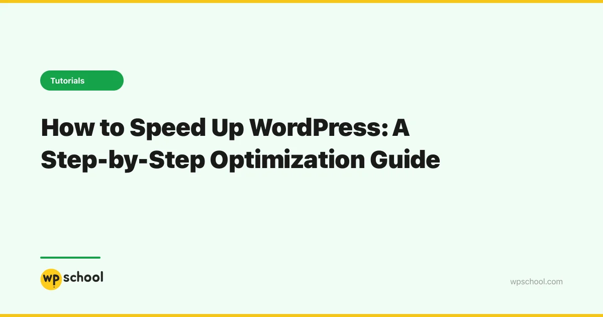 How to Speed Up WordPress: A Step-by-Step Optimization Guide